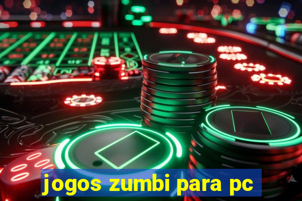 jogos zumbi para pc