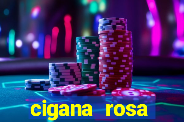 cigana rosa vermelha historia