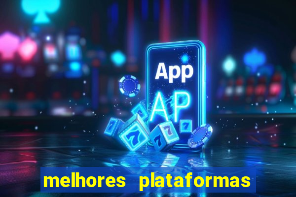 melhores plataformas de jogos do tigre