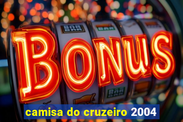 camisa do cruzeiro 2004