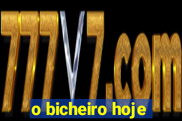 o bicheiro hoje