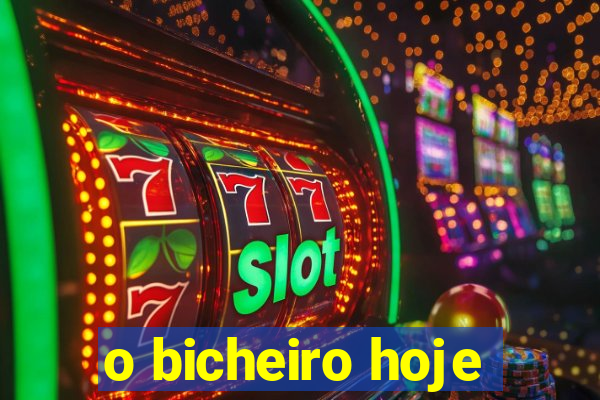 o bicheiro hoje