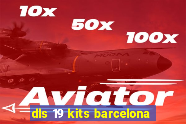 dls 19 kits barcelona