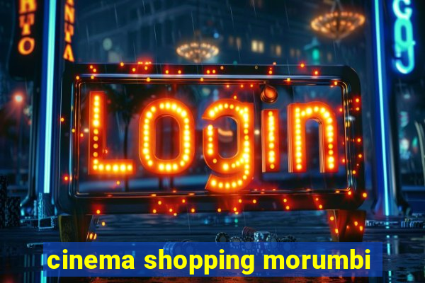 cinema shopping morumbi