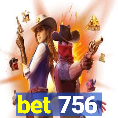 bet 756