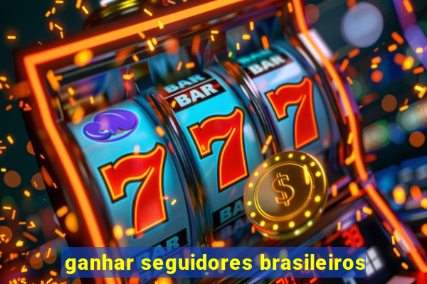 ganhar seguidores brasileiros