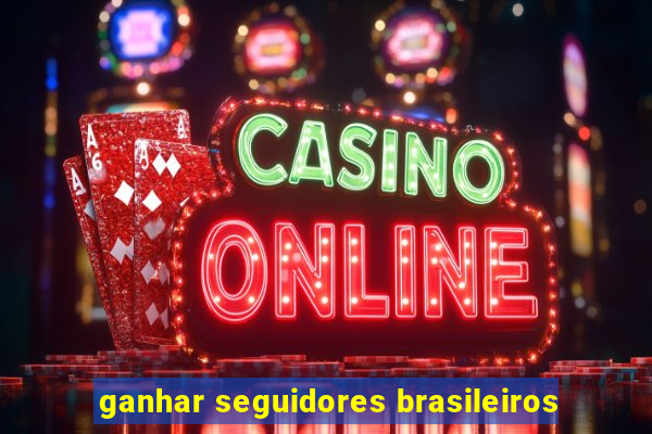 ganhar seguidores brasileiros