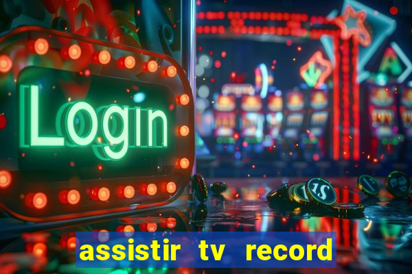 assistir tv record bahia ao vivo agora