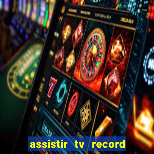 assistir tv record bahia ao vivo agora