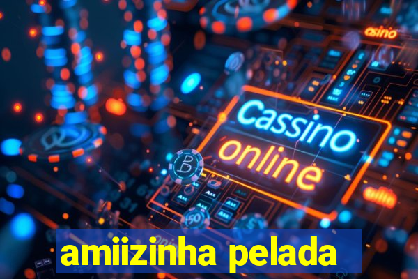 amiizinha pelada