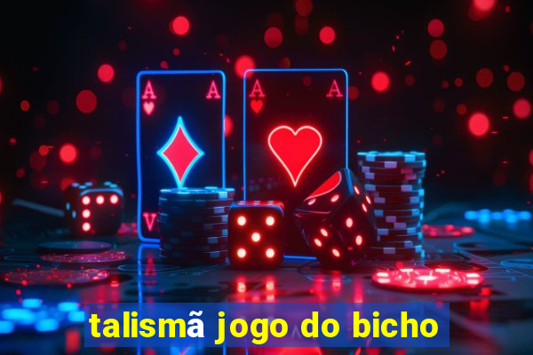 talismã jogo do bicho