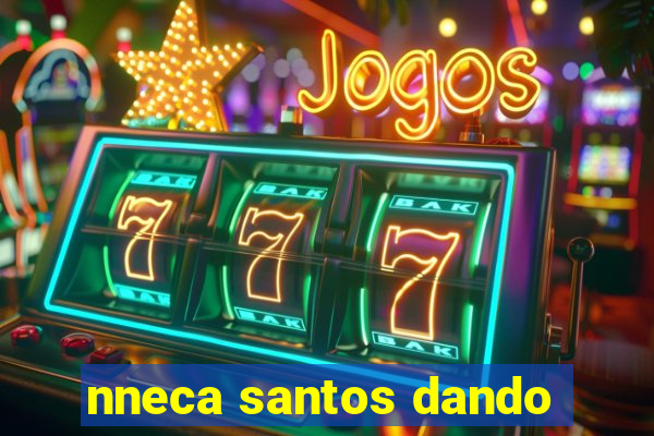 nneca santos dando