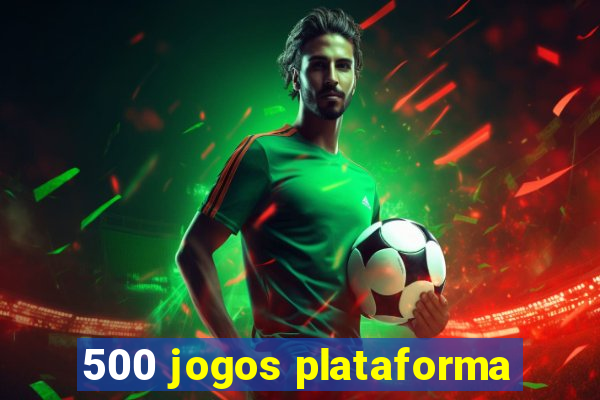 500 jogos plataforma