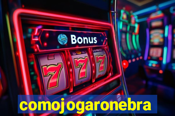 comojogaronebra