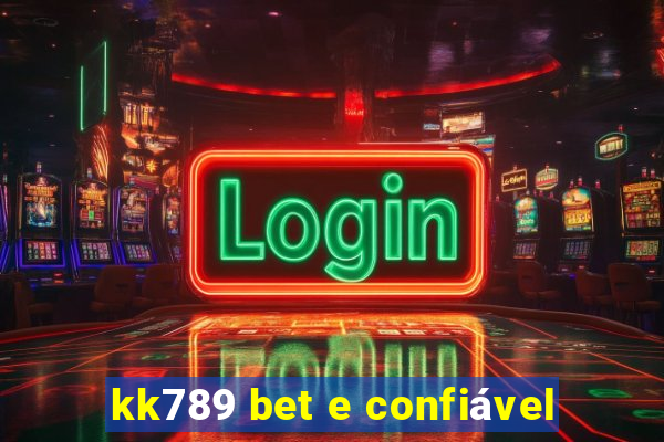 kk789 bet e confiável