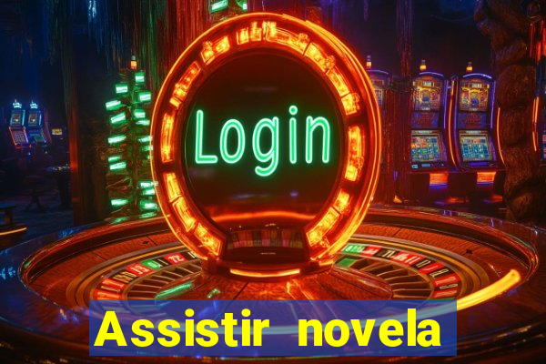 Assistir novela Alma gêmea online grátis