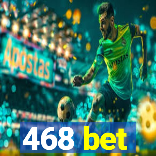 468 bet