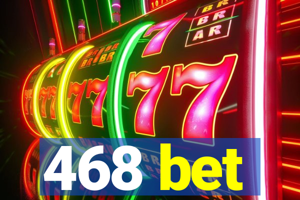 468 bet