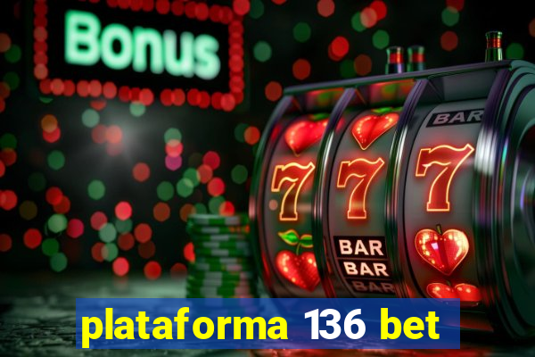 plataforma 136 bet