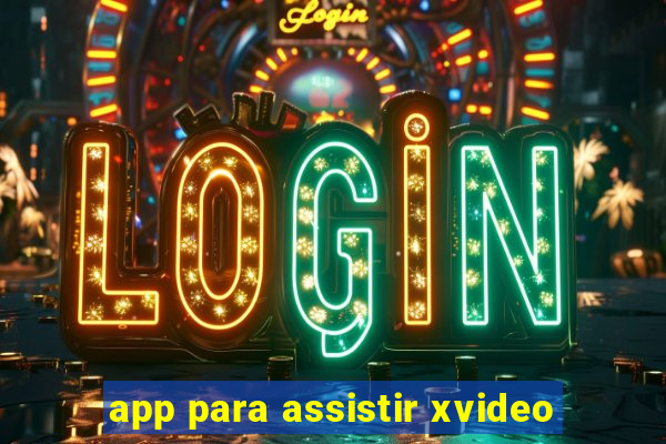 app para assistir xvideo