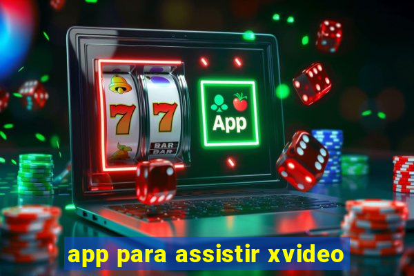 app para assistir xvideo
