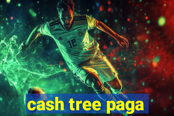 cash tree paga