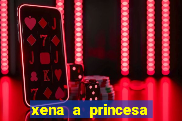 xena a princesa guerreira online