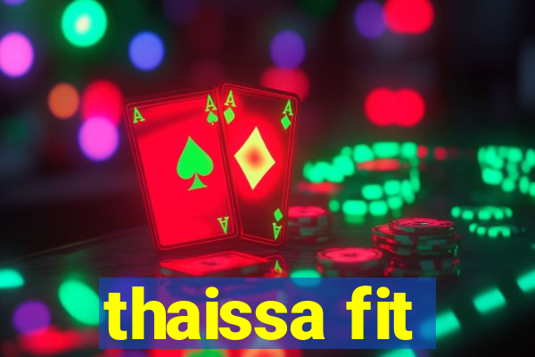 thaissa fit