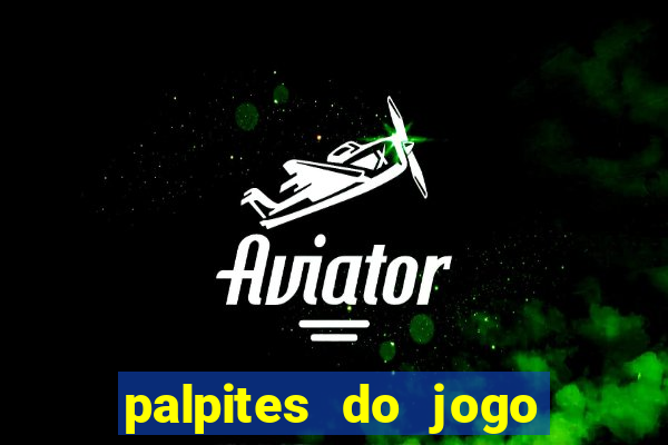 palpites do jogo aberto hoje