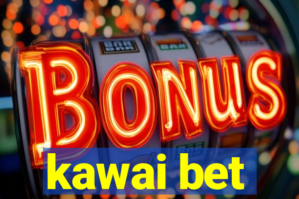 kawai bet