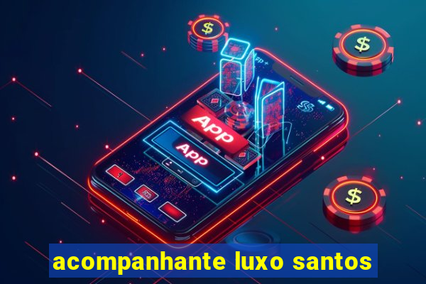 acompanhante luxo santos