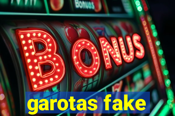 garotas fake