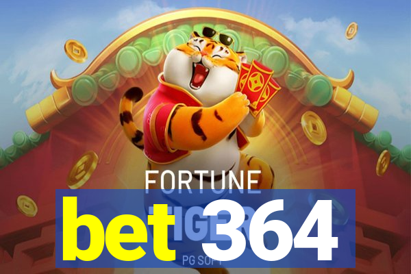 bet 364