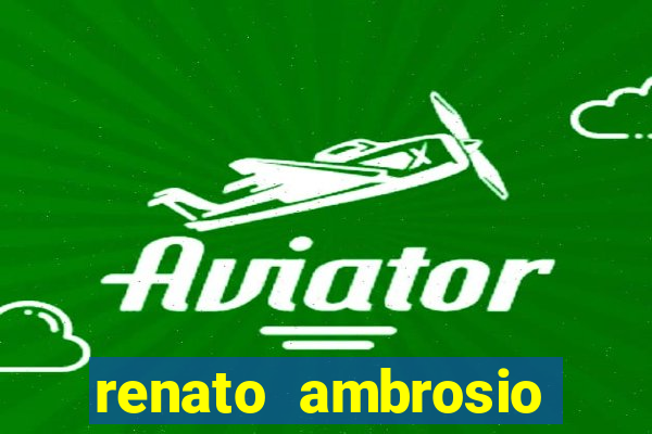 renato ambrosio viva sorte fortuna