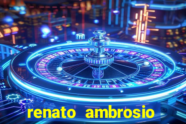 renato ambrosio viva sorte fortuna