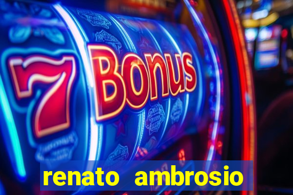 renato ambrosio viva sorte fortuna