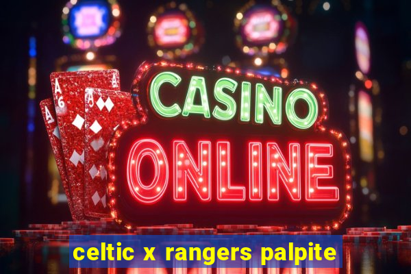 celtic x rangers palpite
