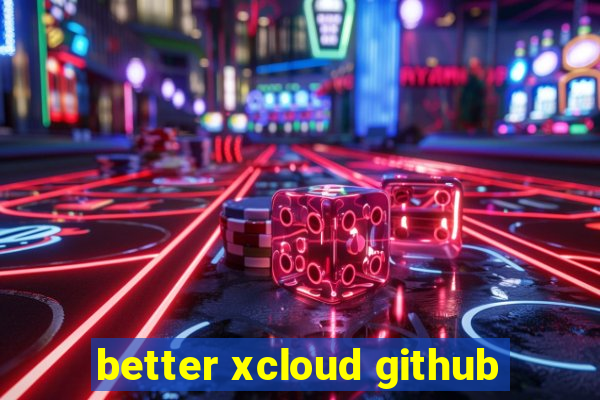 better xcloud github