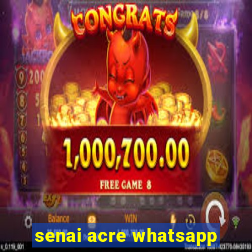senai acre whatsapp