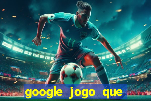 google jogo que ganha dinheiro de verdade