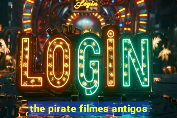 the pirate filmes antigos