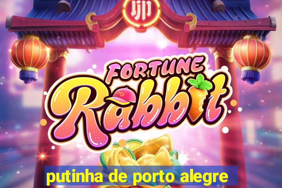 putinha de porto alegre