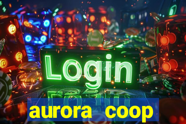 aurora coop trabalhe conosco