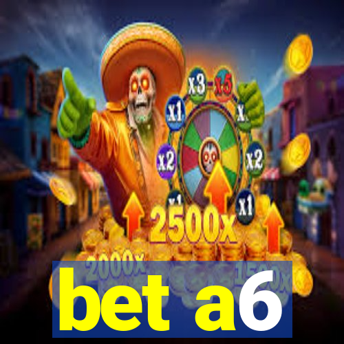 bet a6