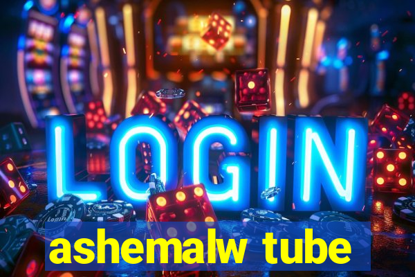 ashemalw tube