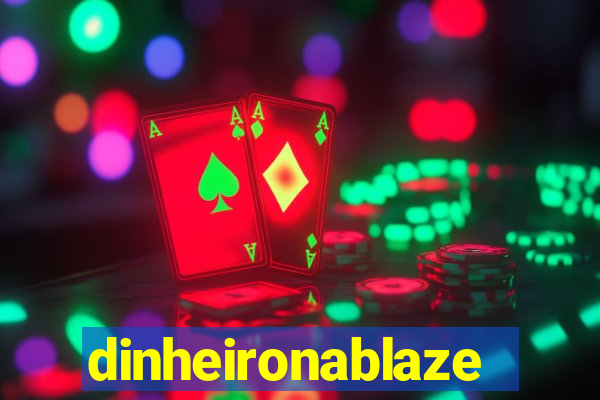 dinheironablaze