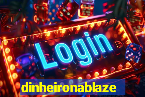 dinheironablaze