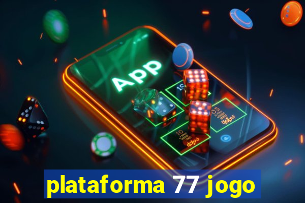 plataforma 77 jogo