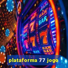 plataforma 77 jogo