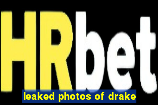 leaked photos of drake